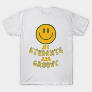 My students are groovy. T-Shirt